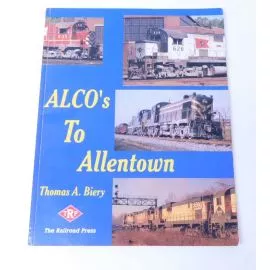 Alco's To Allentown By Thomas A. Biery (Very Good)