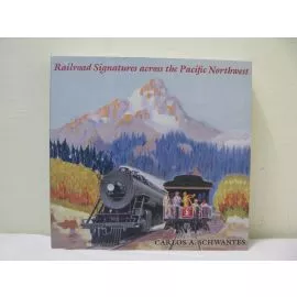 Railroad Signatures across the Pacific Northwest: Papercover Book